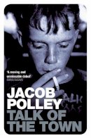Jacob Polley - Talk of the Town - 9780330445450 - 9780330445450