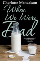 Charlotte Mendelson - When We Were Bad: A Novel - 9780330449304 - V9780330449304