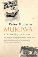 Peter Godwin - Mukiwa: A White Boy in Africa - 9780330450102 - V9780330450102