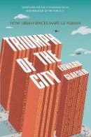 Edward Glaeser - Triumph of the City: How Our Greatest Invention Makes Us Richer, Smarter, Greener, Healthier and Happier - 9780330458078 - V9780330458078