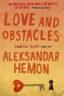 Aleksandar Hemon - Love & Obstacles - 9780330464444 - V9780330464444