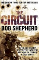 Bob Shepherd - The Circuit: An Ex-SAS Soldier / A Secretive Industry / The War on Terror / A True Story - 9780330471923 - V9780330471923