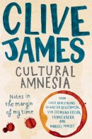 Clive James - Cultural Amnesia - 9780330481755 - V9780330481755
