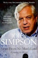 John Simpson - News from No Man's Land: Reporting the World - 9780330487351 - KNW0010361
