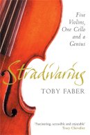 Toby Faber - Stradivarius: Five Violins, One Cello and a Genius - 9780330492591 - V9780330492591