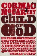 Cormac Mccarthy - Child of God. Cormac McCarthy - 9780330510950 - V9780330510950