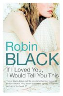 Robin Black - If I Loved You, I Would Tell You This - 9780330511797 - V9780330511797