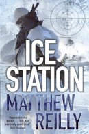Matthew Reilly - Ice Station - 9780330513463 - V9780330513463