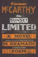 Cormac Mccarthy - The Sunset Limited: A Novel in Dramatic Form. Cormac McCarthy - 9780330518192 - V9780330518192