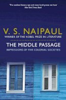 Naipaul, V. S. - Middle Passage: Impressions of Five Colonial Societies - 9780330522953 - V9780330522953