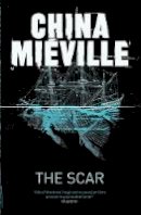 China Miéville - The Scar (New Crobuzon 2) - 9780330534314 - 9780330534314