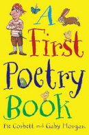 Corbett, Pie - A First Poetry Book. Pie Corbett, Gaby Morgan - 9780330543743 - V9780330543743