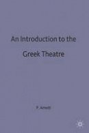 Arnott, Peter - An Introduction to the Greek Theatre - 9780333079133 - V9780333079133