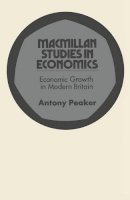 Anthony Peaker - Economic Growth in Modern Britain (Study in Economics) - 9780333134146 - KCW0012751
