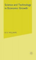 B R Williams (Ed.) - Science and Technology in Economic Growth: Conference Proceedings (International Economic Association) - 9780333143957 - KHS1028369