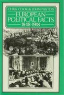 Chris Cook - European Political Facts, 1848-1918 (Palgrave Historical and Political Facts) - 9780333151006 - V9780333151006