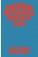 John M. Stopford (Ed.) - British Business Policy: A Casebook: Tchr's.Man - 9780333177198 - KEX0217344