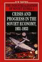 R. W. Davies - The Industrialisation of Soviet Russia Volume 4: Crisis and Progress in the Soviet Economy, 1931-1933 (Vol 4) - 9780333311059 - V9780333311059