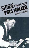 Paul S. Machlin - Stride: The Music of Fats Waller (Macmillan Popular Music Series) - 9780333408735 - V9780333408735