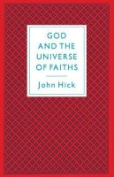 Professor John Hick - God and the Universe of Faiths: Essays in the Philosophy of Religion - 9780333417850 - V9780333417850