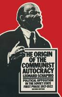 Leonard Schapiro - The Origin of the Communist Autocracy: Political Opposition in the Soviet State First Phase · 1917-1922 - 9780333441404 - V9780333441404