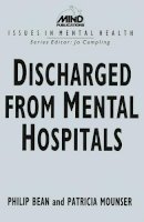 Bean, Philip, Mounser, Patricia - Discharged from Mental Hospitals (Issues in Mental Health) - 9780333447888 - V9780333447888