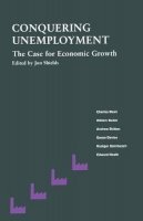 Jon Shields - Conquering Unemployment: The Case for Economic Growth - 9780333471357 - KCW0012359
