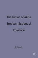 John Skinner - The Fictions of Anita Brookner: Illusions of Romance - 9780333564844 - V9780333564844