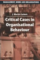 Martin Corbett - Critical Cases in Organisational Behaviour (Management, Work and Organisations) - 9780333577516 - V9780333577516