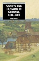 E. Kouri - Society and Economy in Germany, 1300-1600 - 9780333585320 - V9780333585320