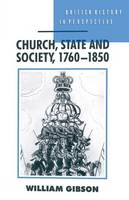 William Gibson - Church, State and Society, 1760-1850 (British History in Perspective) - 9780333587577 - V9780333587577