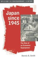Dennis Smith - Japan Since 1945 (Studies in Contemporary Histor) - 9780333590256 - V9780333590256
