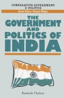 Ramesh Thakur - The Government and Politics of India (Comparative Government and Politics) - 9780333591888 - V9780333591888