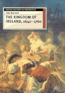 Toby Barnard - The Kingdom of Ireland, 1641-1760 (British History in Perspective (MacMillan)) - 9780333610770 - V9780333610770
