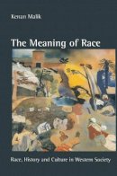 Kenan Malik - The Meaning of Race. Race, History and Culture in Western Society.  - 9780333628584 - V9780333628584