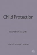 Parton, Nigel; Thorpe, David; Wattam, Corrine - Child Protection - 9780333629475 - V9780333629475