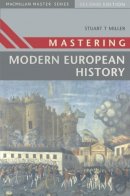 Stuart Miller - Mastering Modern European History (Palgrave Master S.) - 9780333640814 - V9780333640814