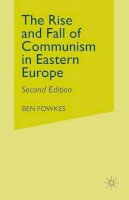 Ben Fowkes - Rise and Fall of Communism in Eastern Europe - 9780333651063 - V9780333651063