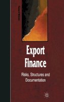 Richard Willsher - Export Finance: Risks, Structures and Documentation (Finance and Capital Markets Series) - 9780333653913 - V9780333653913