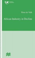 Peter De Valk - African Industry in Decline - 9780333654453 - V9780333654453