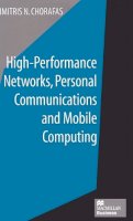 Dimitris N. Chorafas - High Performance Networks, Personal Communications and Mobil Computing - 9780333666838 - V9780333666838
