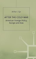 Arthur Cyr - After the Cold War: American Foreign Policy, Europe and Asia - 9780333672112 - KON0519951