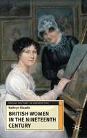 Kathryn Gleadle - British Women in the Nineteenth Century (Social History in Perspective) - 9780333676295 - V9780333676295