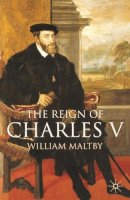 William S. Maltby - The Reign of Charles V - 9780333677674 - V9780333677674