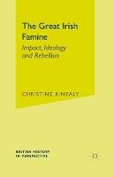 Christine Kinealy - The Great Irish Famine: Impact, Ideology and Rebellion (British History in Perspective (Paperback St. Martins)) - 9780333677735 - 9780333677735