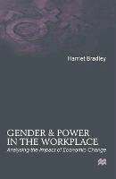 Harriet Bradley - Gender and Power in the Workplace: Analysing the Impact of Economic Change - 9780333681770 - KEX0201911
