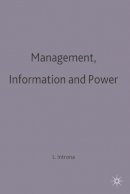 Lucas D. Introna - Management, Information and Power: A Narrative of the Involved Manager (Information Systems Series) - 9780333698709 - V9780333698709
