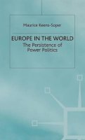Maurice Keens-Soper - Europe in the World: Persistence of Power Politics - 9780333719213 - KIN0001254