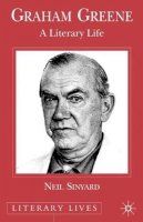 Neil Sinyard - Graham Greene: A Literary Life (Literary Lives) - 9780333729861 - V9780333729861