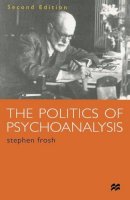 Stephen Frosh - The Politics of Psychoanalysis. An Introduction to Freudian and Post-Freudian Theory.  - 9780333763445 - V9780333763445